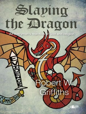 cover image of Slaying the Dragon- an Everyman's Rejection of God and Religion